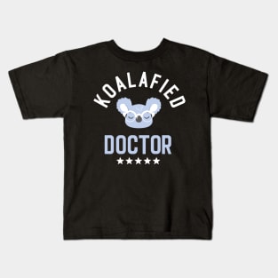 Koalafied Doctor - Funny Gift Idea for Doctors Kids T-Shirt